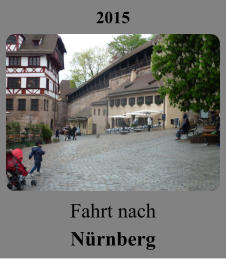 2015 Fahrt nach Nürnberg