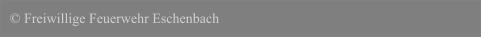 © Freiwillige Feuerwehr Eschenbach