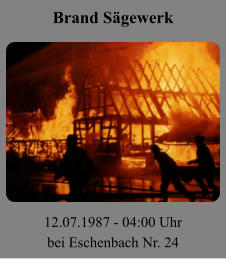 Brand Sägewerk 12.07.1987 - 04:00 Uhr bei Eschenbach Nr. 24