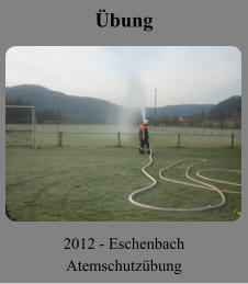 Übung 2012 - Eschenbach Atemschutzübung