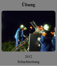 Übung 2012 Schachtrettung