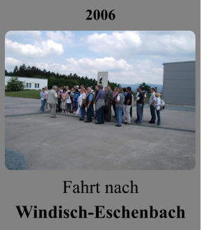 2006 Fahrt nach Windisch-Eschenbach